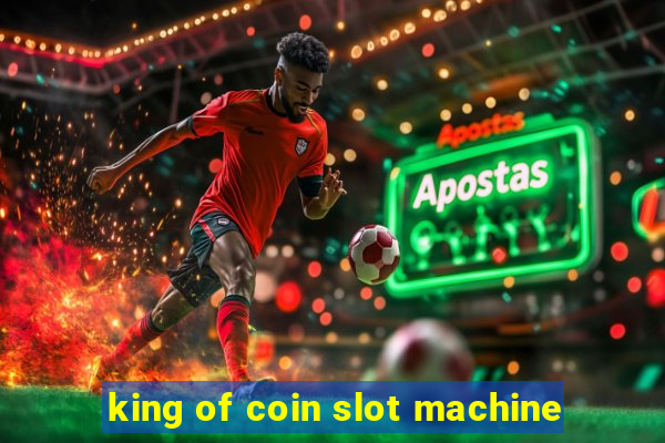 king of coin slot machine