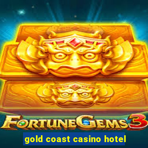 gold coast casino hotel