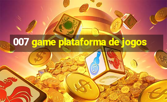 007 game plataforma de jogos