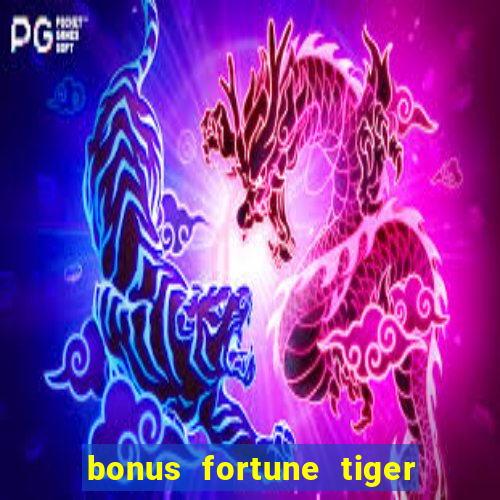 bonus fortune tiger sem deposito