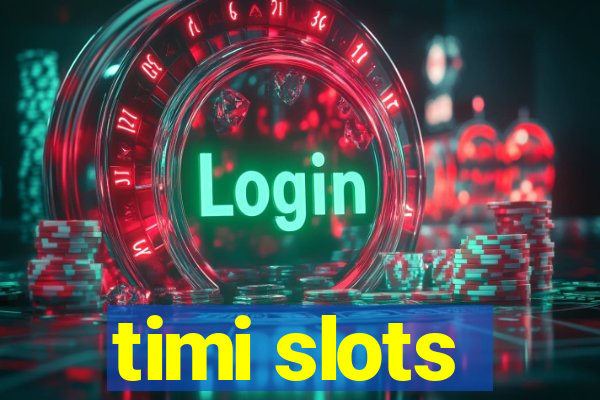 timi slots