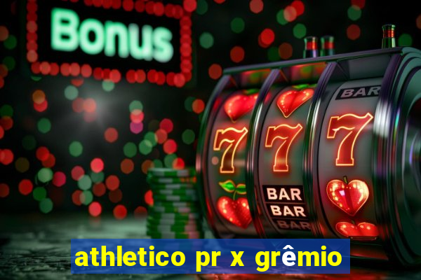 athletico pr x grêmio