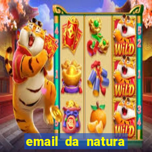 email da natura para enviar comprovante de pagamento