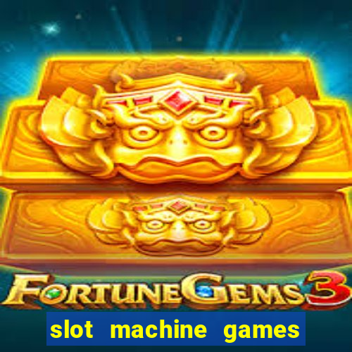 slot machine games with bonus