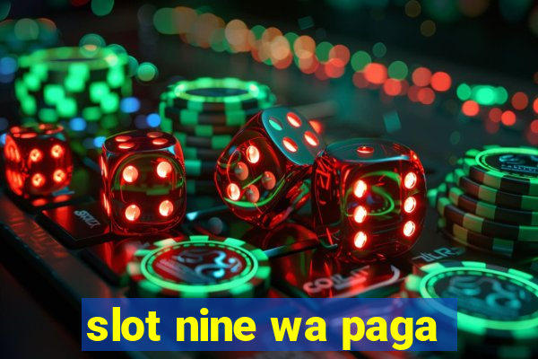 slot nine wa paga