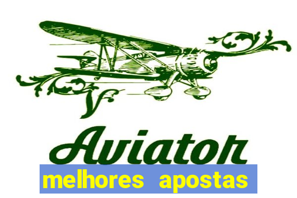 melhores apostas para hoje