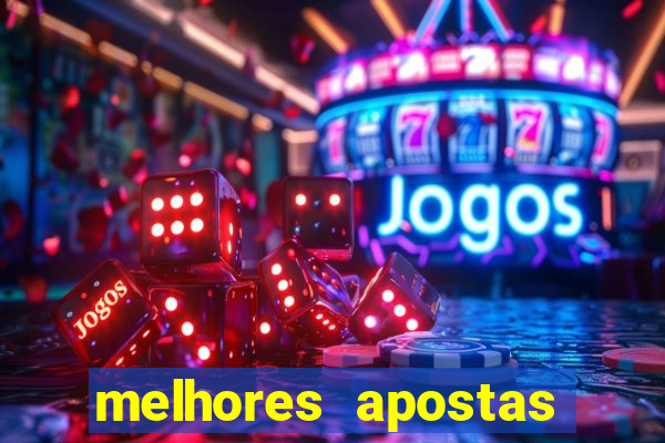 melhores apostas para hoje