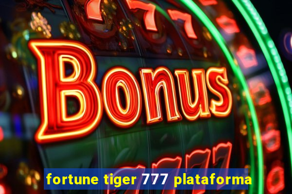 fortune tiger 777 plataforma