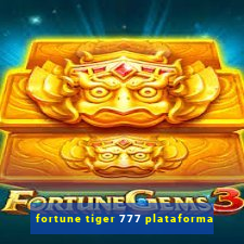 fortune tiger 777 plataforma