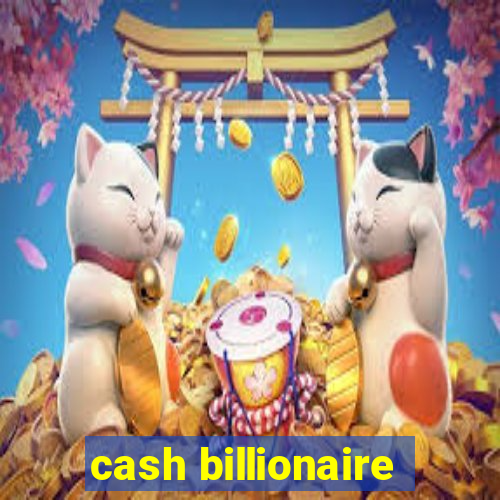 cash billionaire