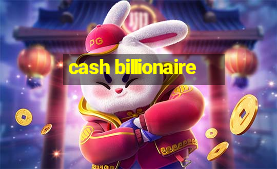 cash billionaire