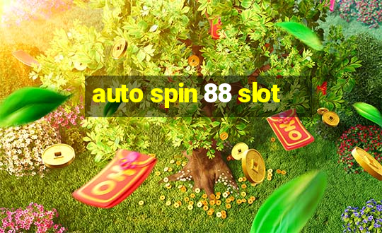 auto spin 88 slot