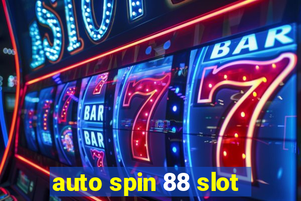 auto spin 88 slot