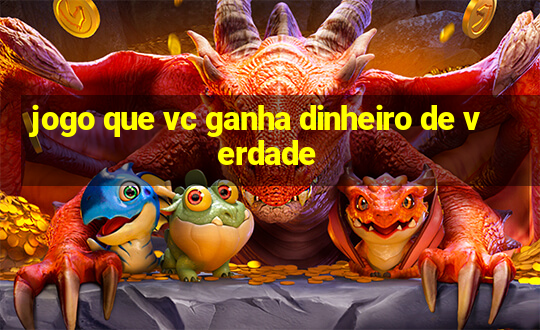 jogo que vc ganha dinheiro de verdade