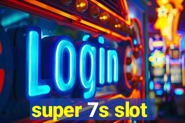 super 7s slot