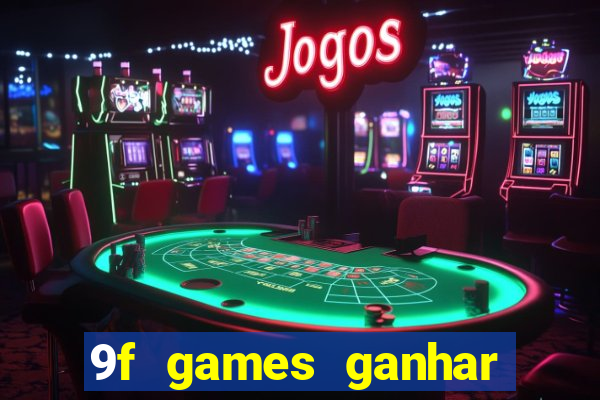 9f games ganhar dinheiro de verdade