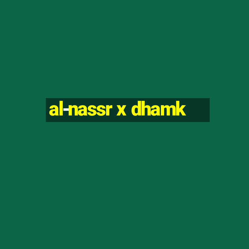 al-nassr x dhamk