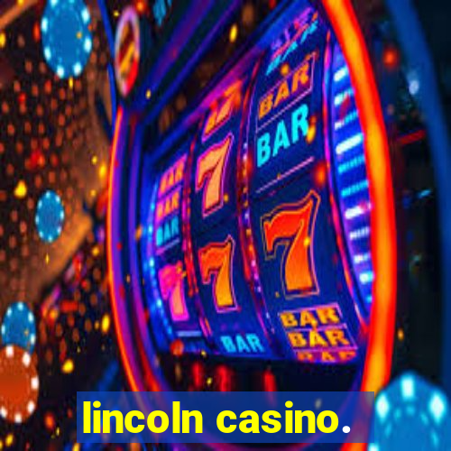 lincoln casino.