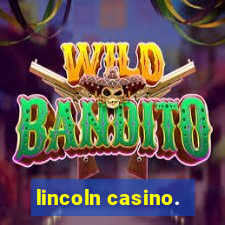 lincoln casino.