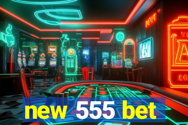 new 555 bet