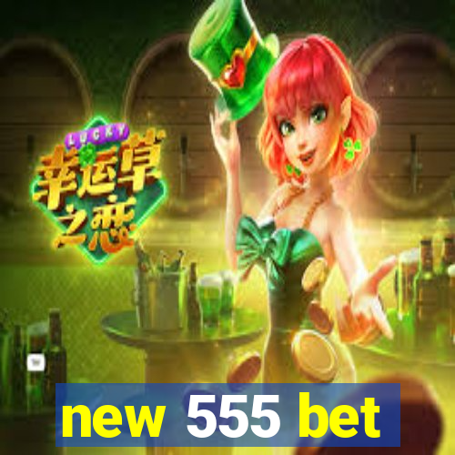 new 555 bet