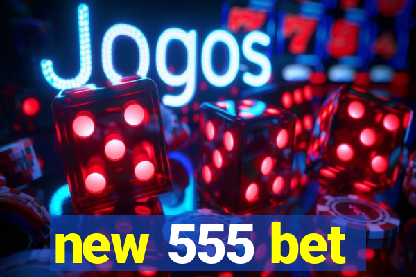 new 555 bet