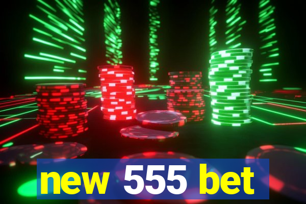 new 555 bet