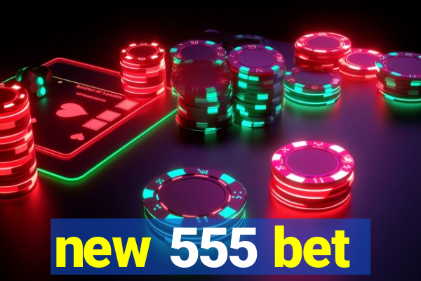 new 555 bet