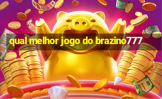 qual melhor jogo do brazino777