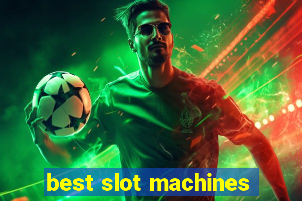 best slot machines