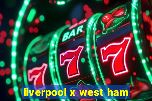 liverpool x west ham