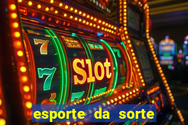 esporte da sorte casino login