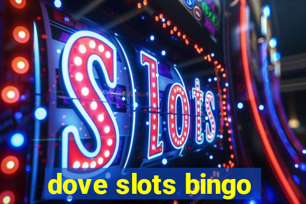 dove slots bingo