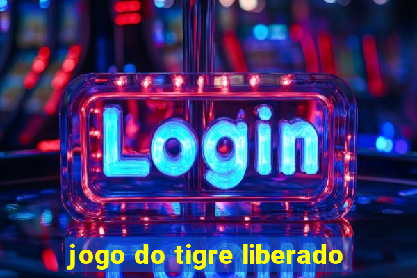 jogo do tigre liberado