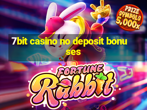 7bit casino no deposit bonuses