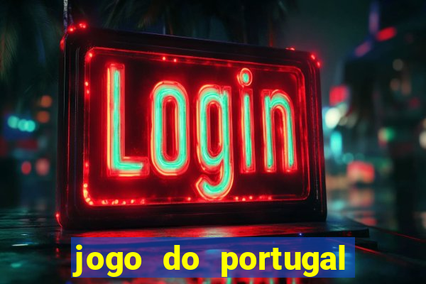 jogo do portugal onde assistir