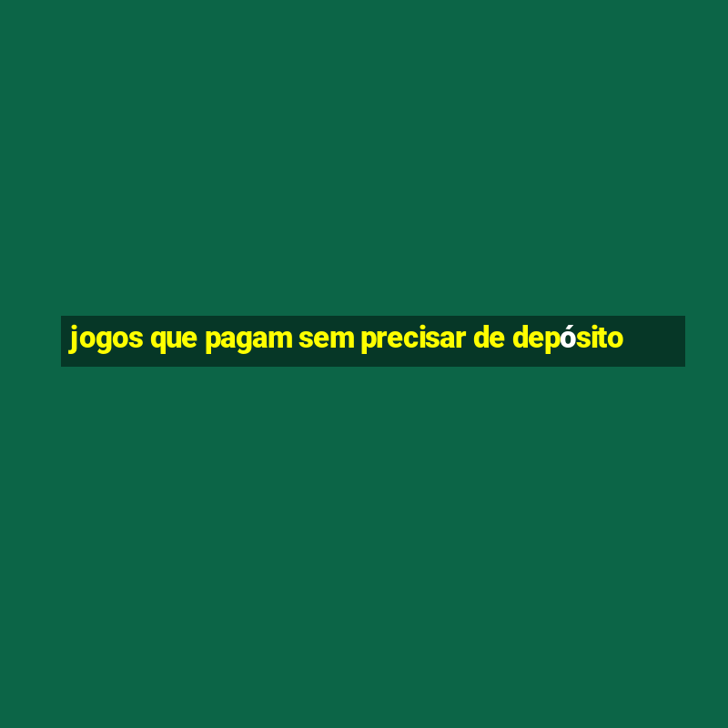 jogos que pagam sem precisar de depósito