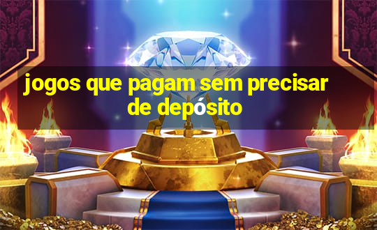 jogos que pagam sem precisar de depósito