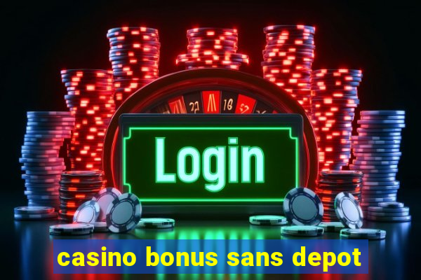 casino bonus sans depot