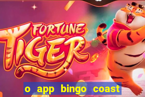 o app bingo coast paga mesmo