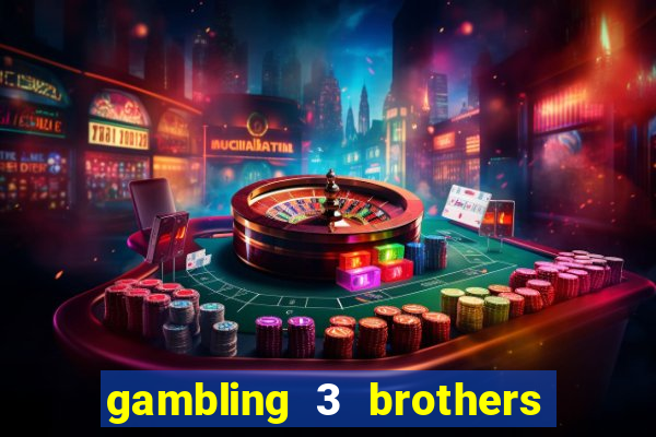 gambling 3 brothers bistro and casino