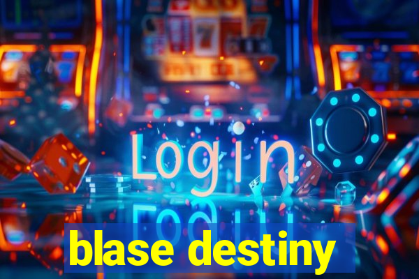 blase destiny