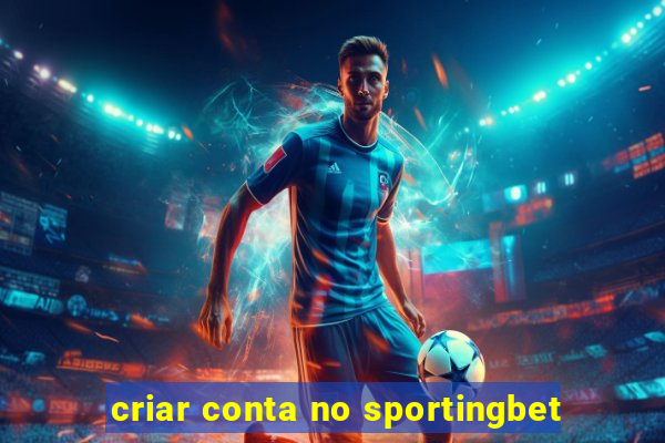 criar conta no sportingbet