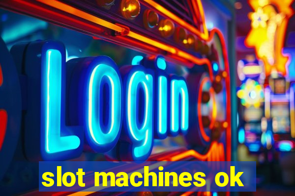 slot machines ok