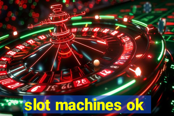 slot machines ok