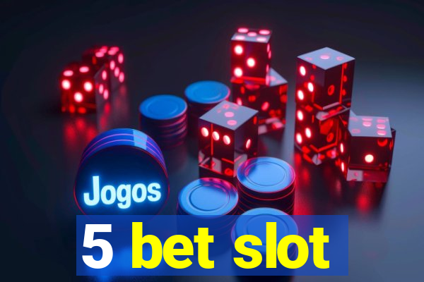 5 bet slot