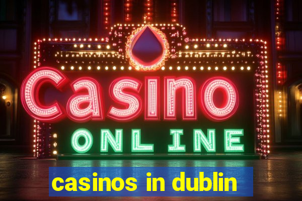 casinos in dublin