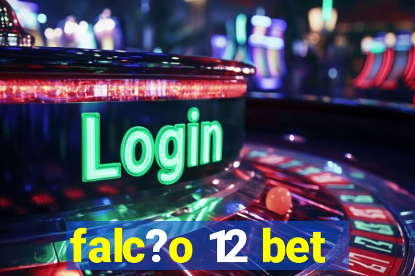 falc?o 12 bet