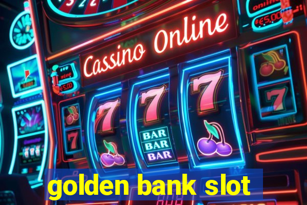 golden bank slot