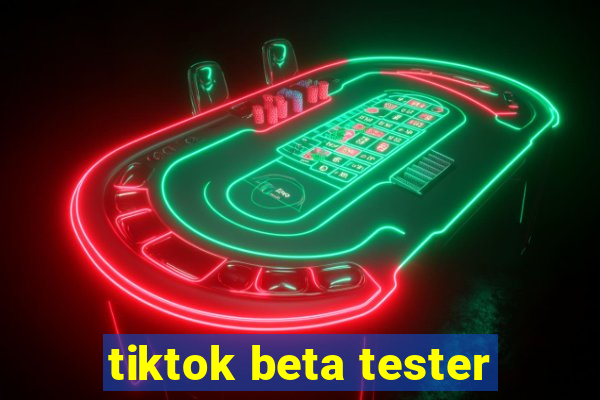 tiktok beta tester